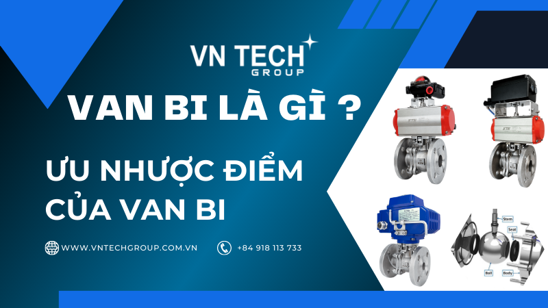 Van bi là gì ? Ưu nhược điểm của van bi