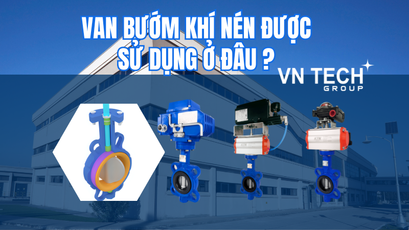 Van bướm khí nén được sử dụng ở đâu