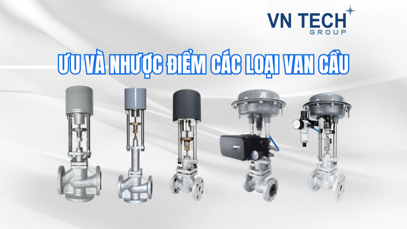 Ưu và nhược điểm các loại van cầu