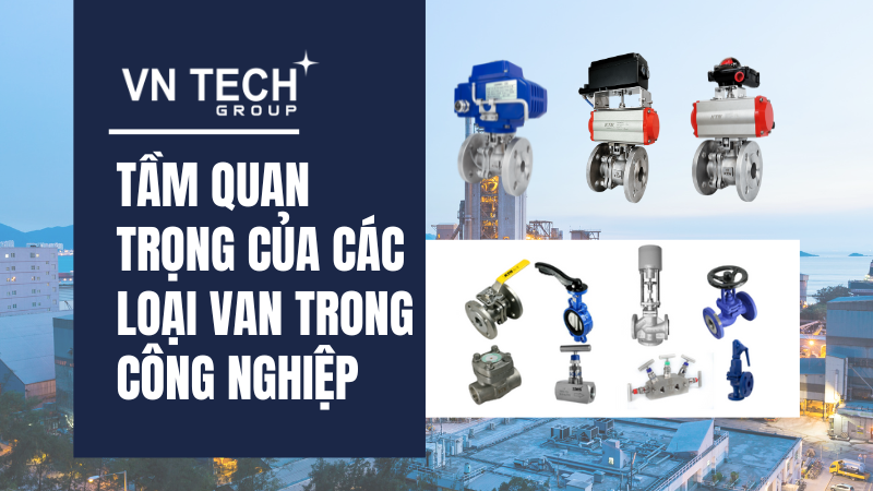 Tầm quan trọng của van trong công nghiệp