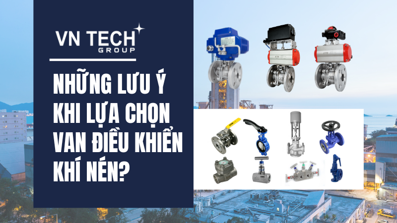 Những lưu ý khi lựa chọn van điều khiển khí nén