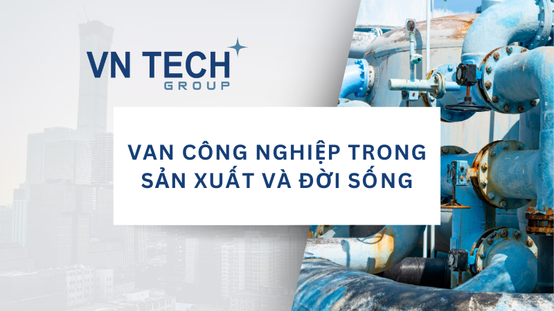 Van công nghiệp trong sản xuất và đời sống