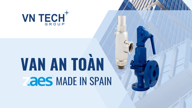 Van an toàn Zaes từ Spain – Hơn 60 năm sản xuất và phân phối