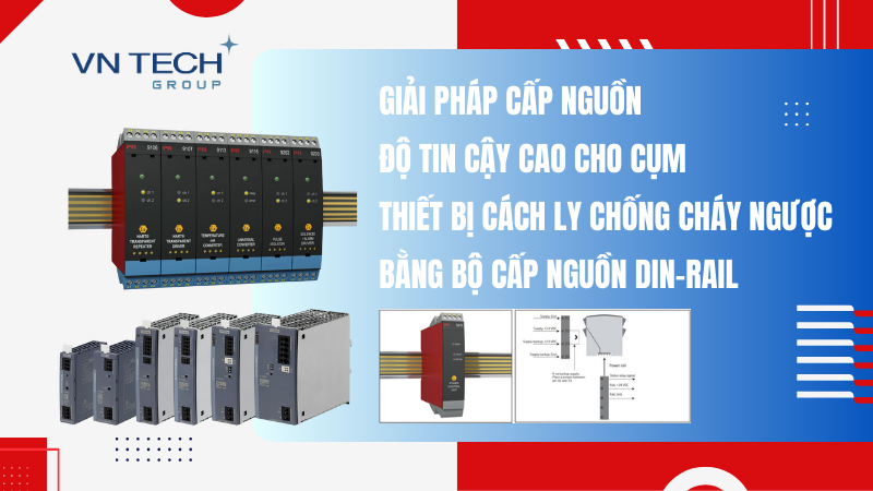 GIẢI PHÁP CẤP NGUỒN ĐỘ TIN CẬY CAO CHO CỤM THIẾT BỊ CÁCH LY CHỐNG CHÁY NGƯỢC (BARRIER) BẰNG BỘ CẤP NGUỒN DIN-RAIL